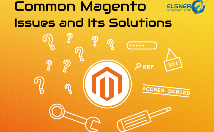 Magento Common Issues And Step by Step Solutions