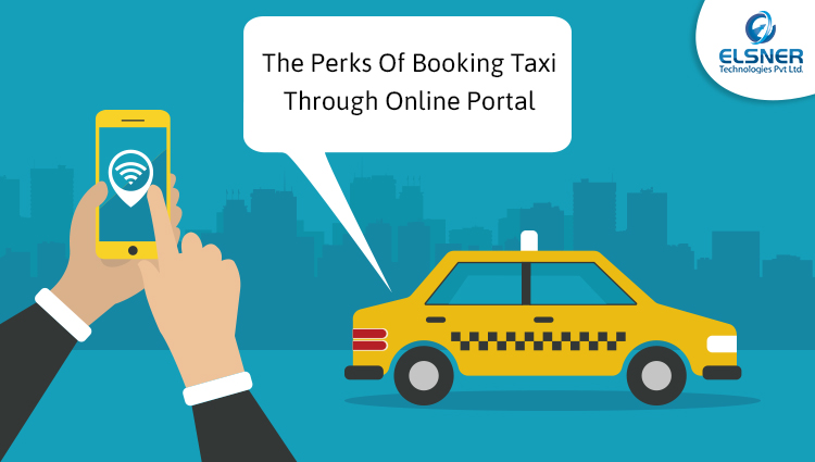 The Perks Of Booking Taxi Through Online Portal