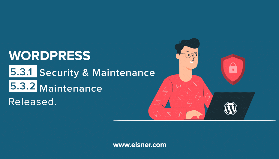 WordPress 5.3.1 Security & Maintenance and 5.3.2 Maintenance Release