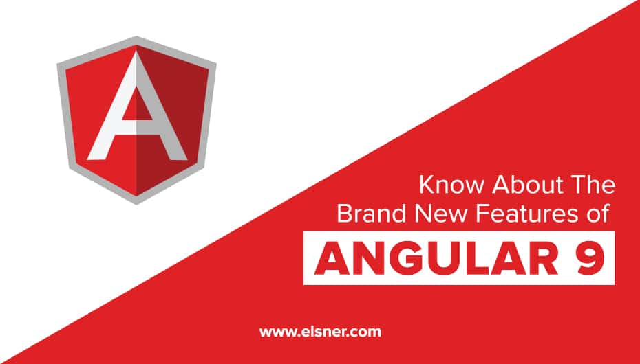 Know about the Brand-New Features of Angular 9
