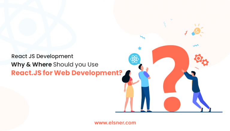 Why and Where Should you Use React.JS for Web Development?