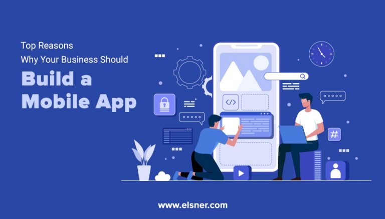 7 Reasons Why Your Business Should Create a Mobile App