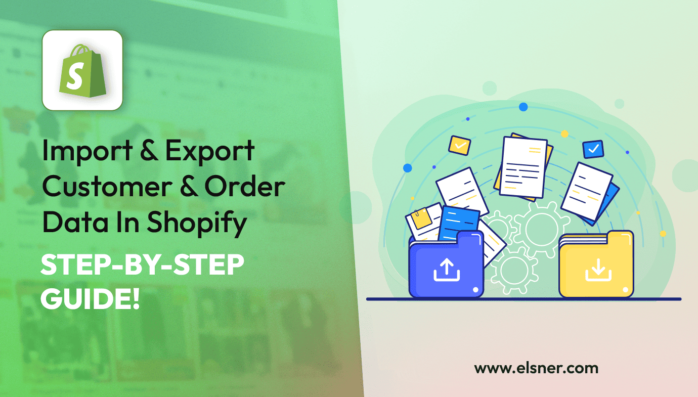 How To Import And Export Customer And Order Data In Shopify?
