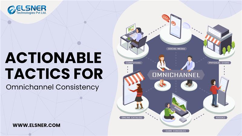 Actionable Tactics for Omnichannel Consistency
