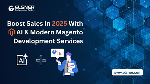 How Magento Development Services Use AI, PWA & Modern Tech to Boost Sales in 2025