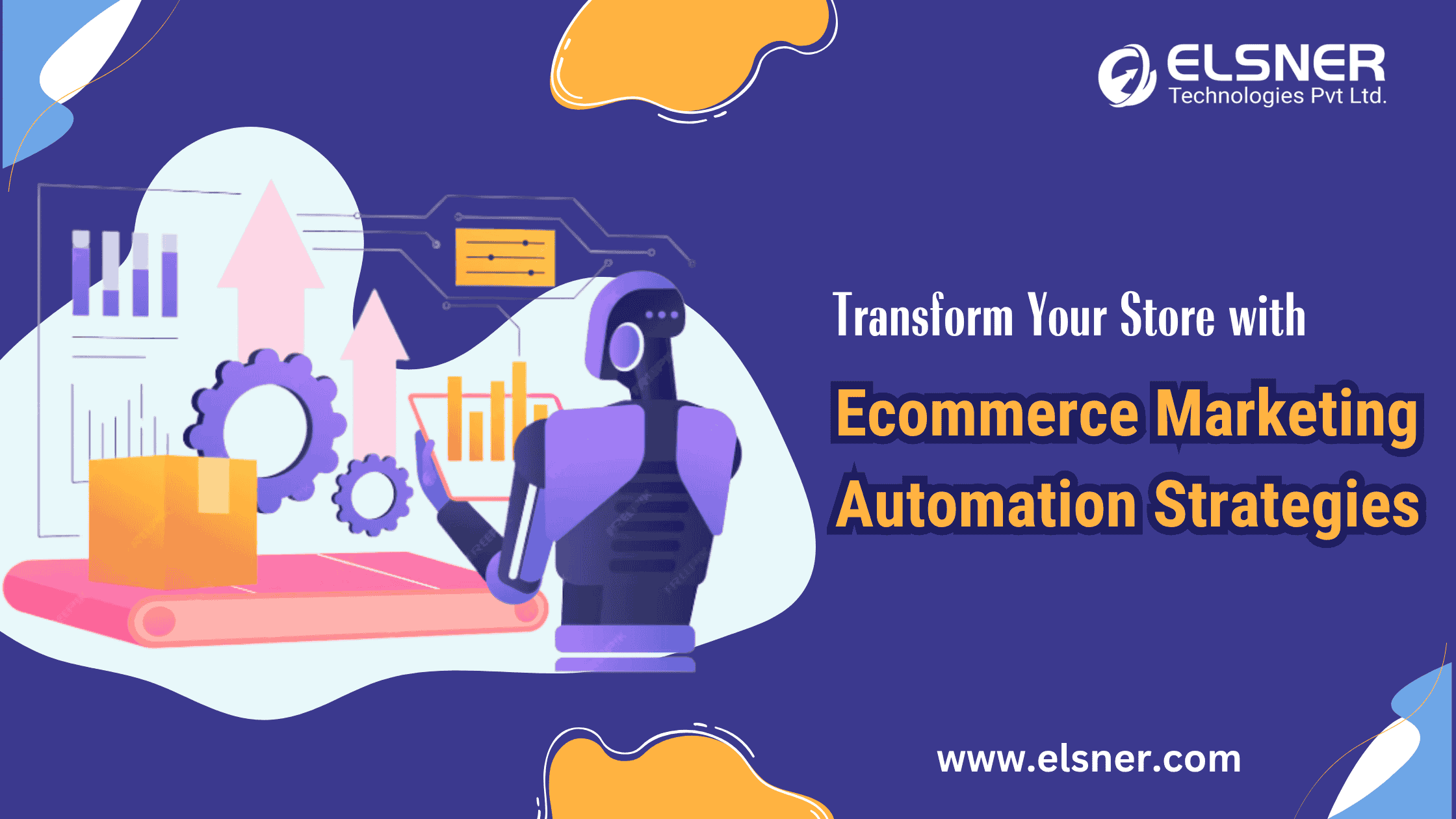 Transform your store with proven eCommerce marketing automation strategies by Elsner Technologies.