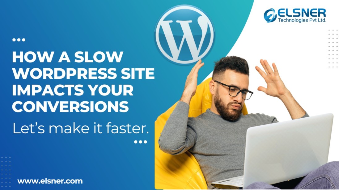 WordPress website speed optimization banner by Elsner Technologies showing a man frustrated with slow site performance and the text “How a Slow WordPress Site Impacts Your Conversions.