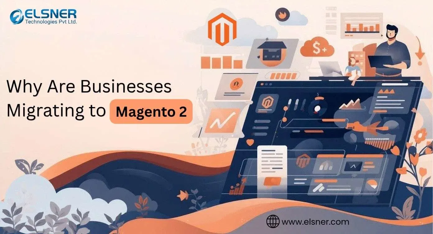 Why Are Businesses Migrating to Magento