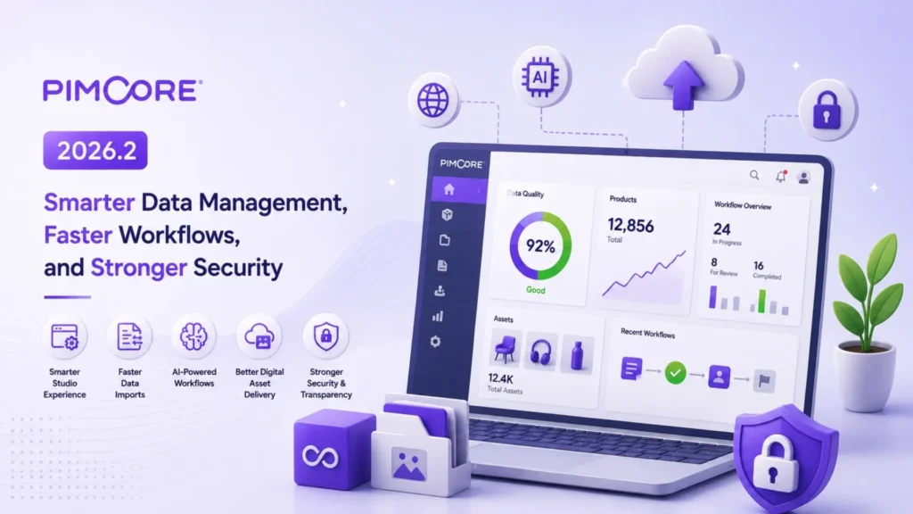 Pimcore 2026.2: Smarter Data Management, Faster Workflows, and Stronger Security