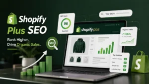 Shopify Plus SEO: Complete Guide to Rank Higher and Drive Organic Sales