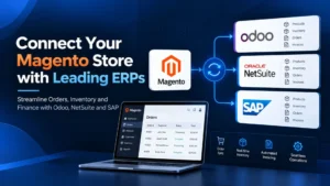 Magento ERP Integration: Connecting to Odoo, NetSuite, and SAP